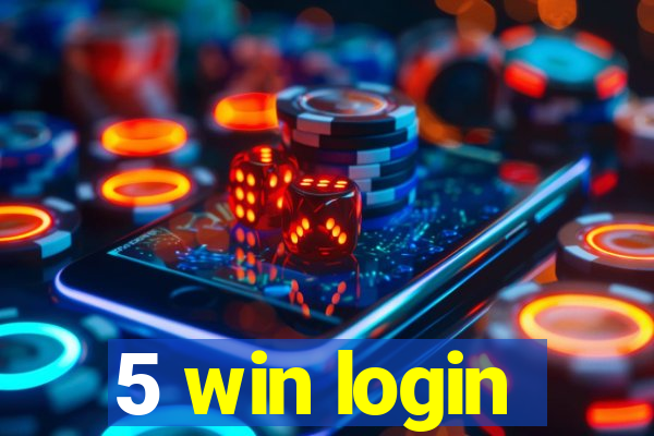 5 win login